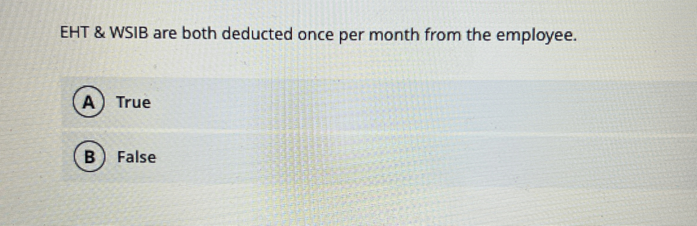  EHT & WSIB are both deducted once per month from the