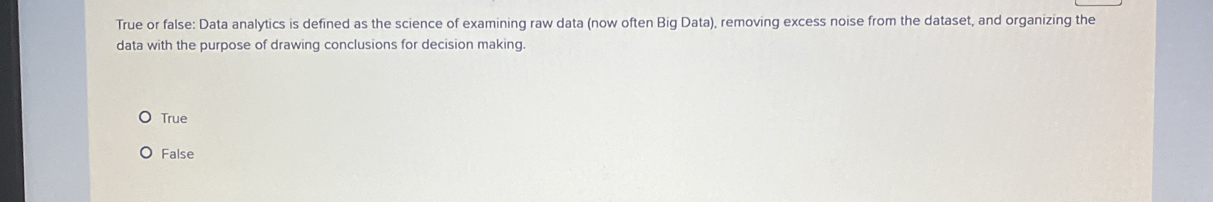  True or false: Data analytics is defined as the science of