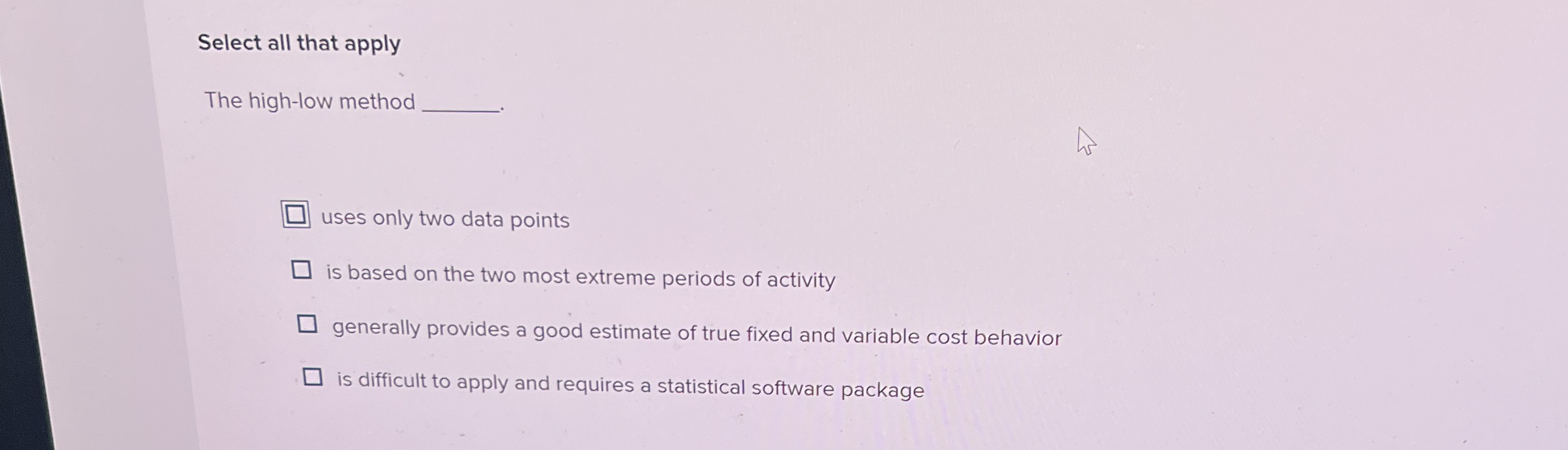  Select all that apply The high-low method uses only two data