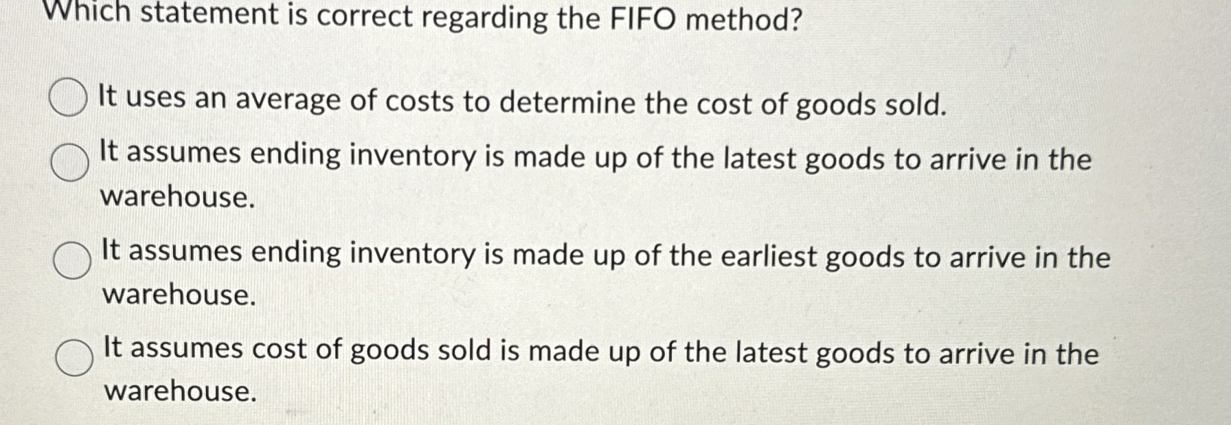  Which statement is correct regarding the FIFO method? It uses an