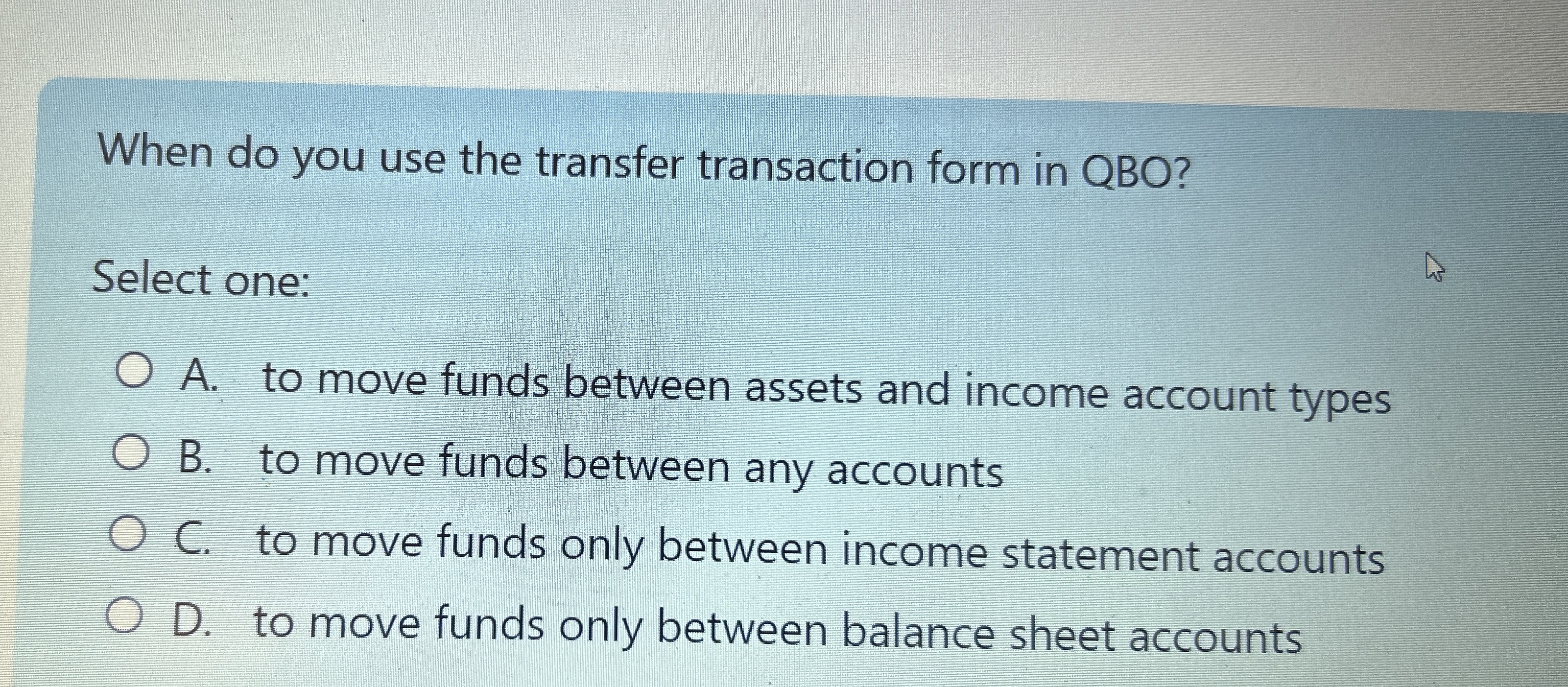  When do you use the transfer transaction form in QBO? Select