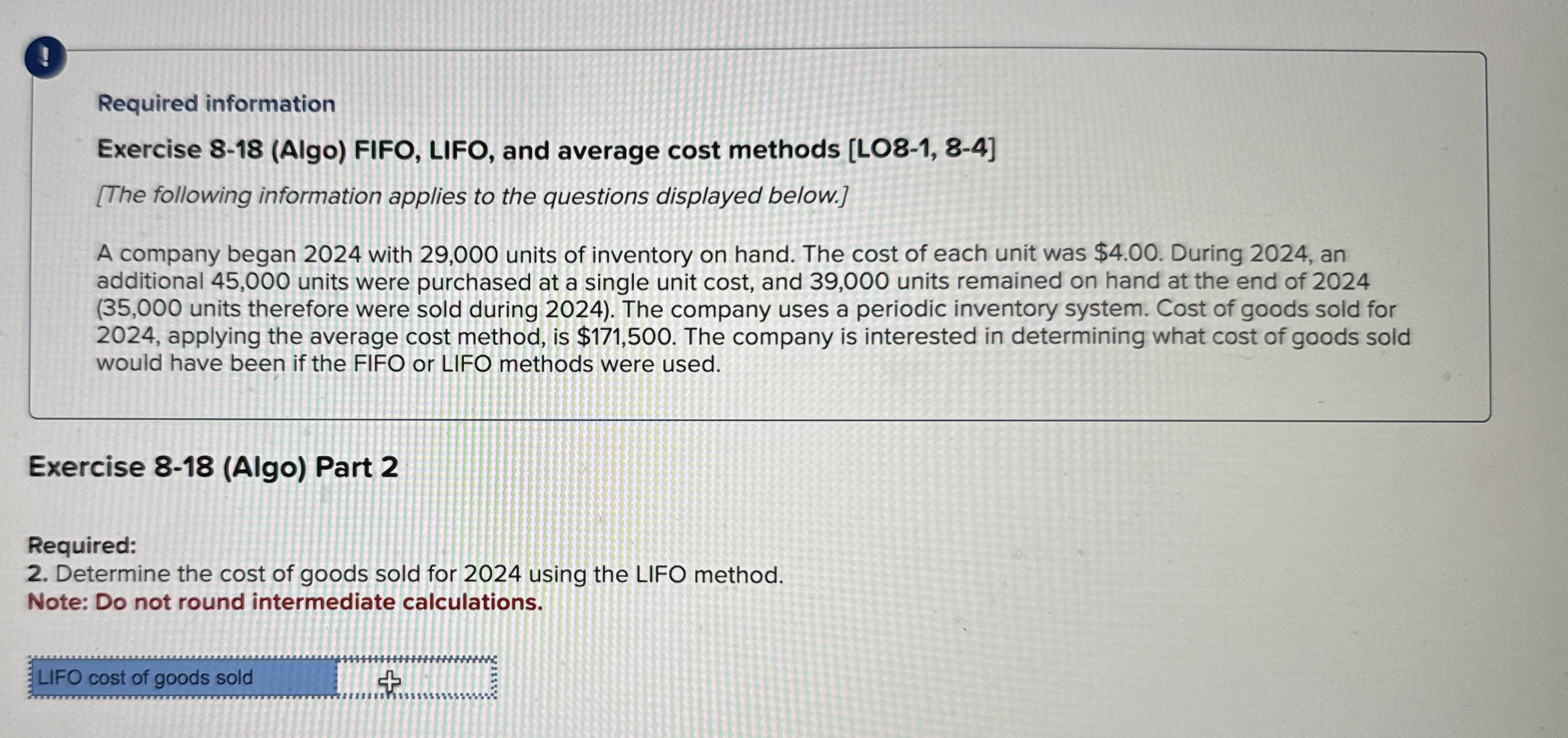  Required information Exercise 8-18(Algo) FIFO, LIFO, and average cost methods [LO8-1,8-4]
