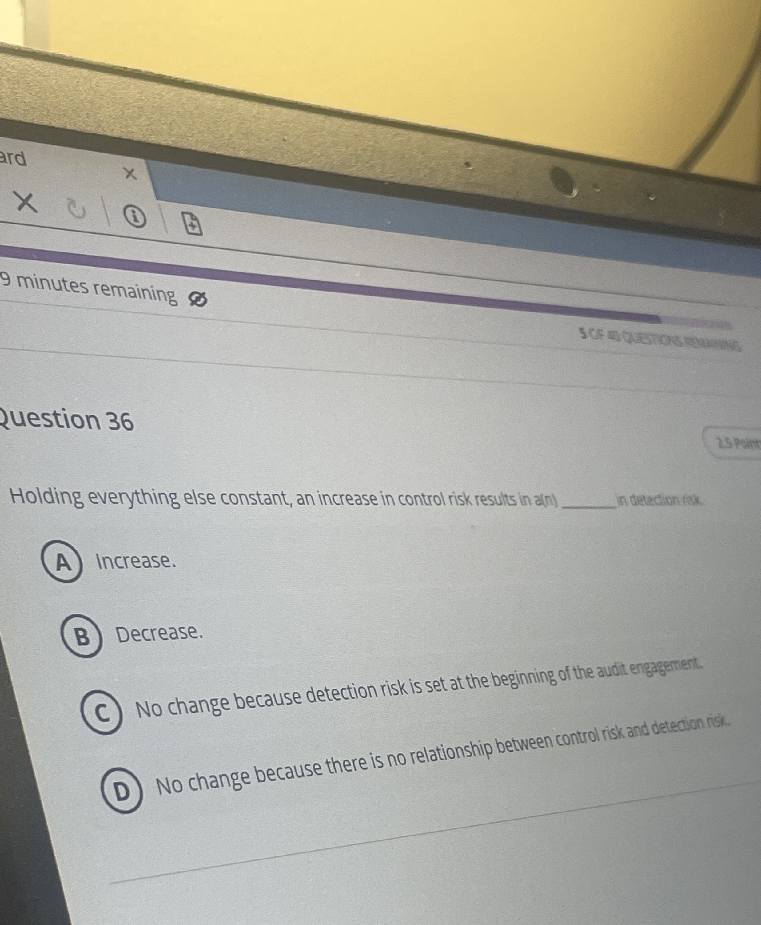  2uestion 36 Holding everything else constant, an increase in control risk