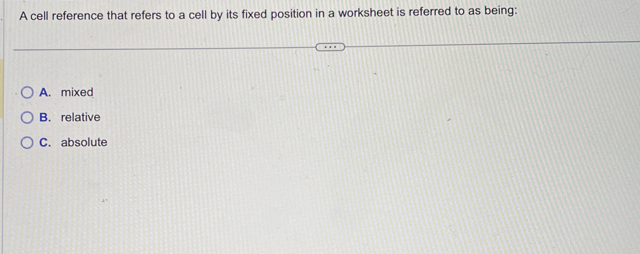  A cell reference that refers to a cell by its fixed
