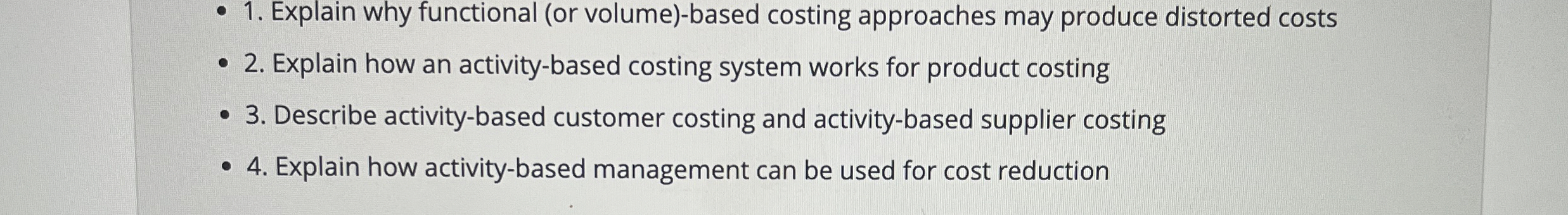  Explain why functional (or volume)-based costing approaches may produce distorted costs