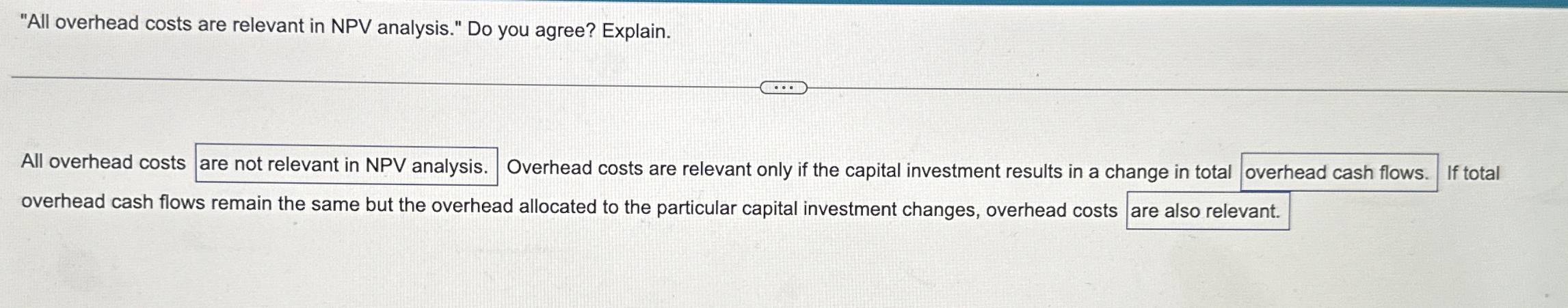  "All overhead costs are relevant in NPV analysis." Do you agree?