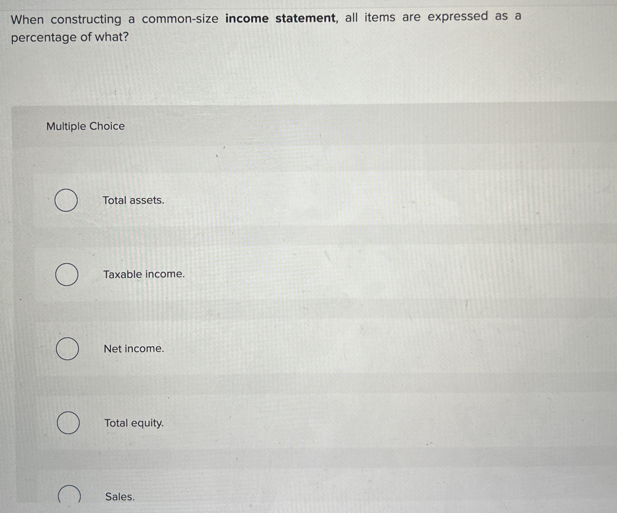  When constructing a common-size income statement, all items are expressed as