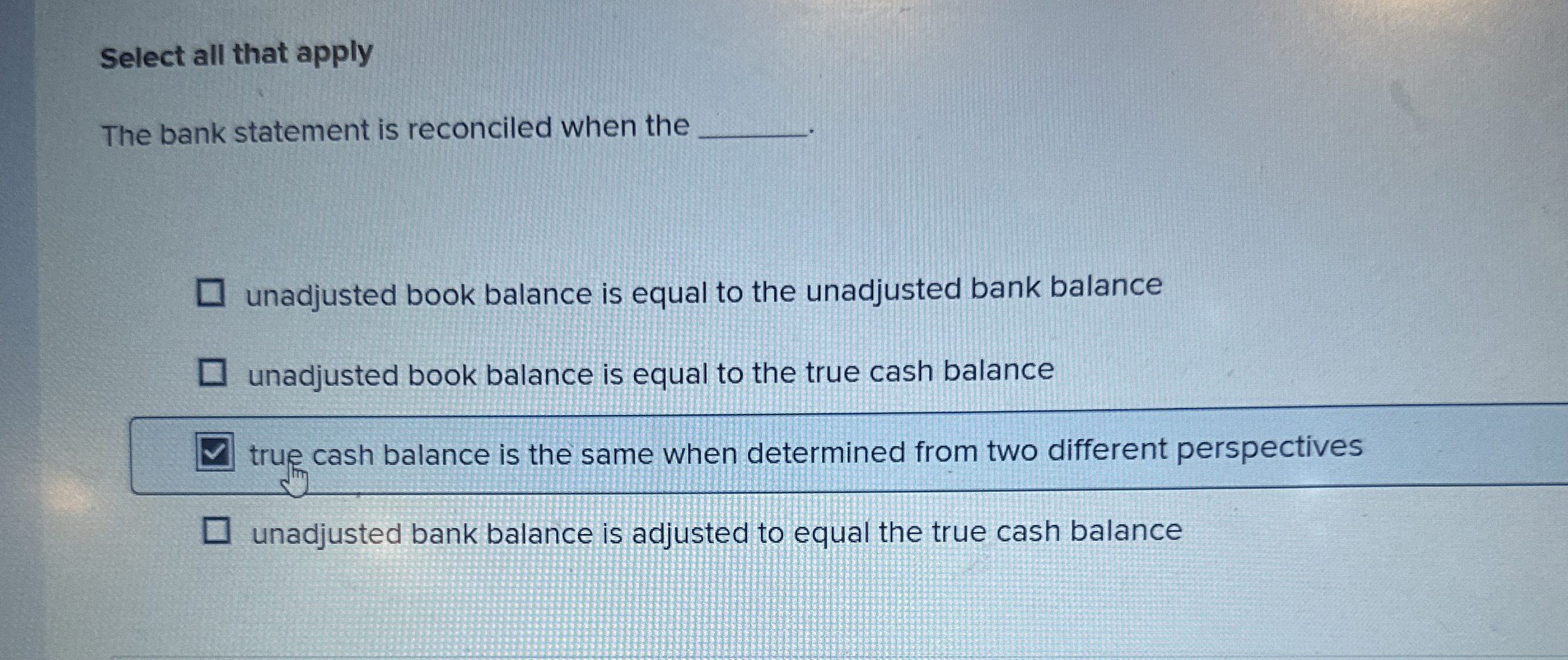  Select all that apply The bank statement is reconciled when the