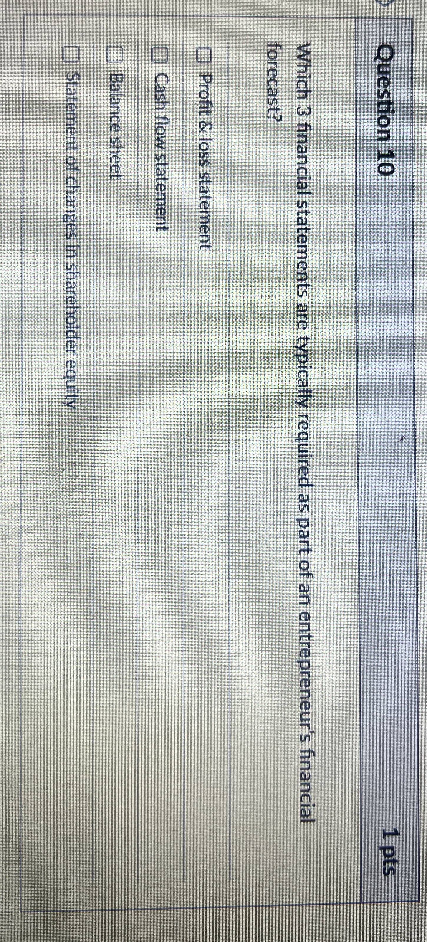  Question 10 Which 3 financial statements are typically required as part