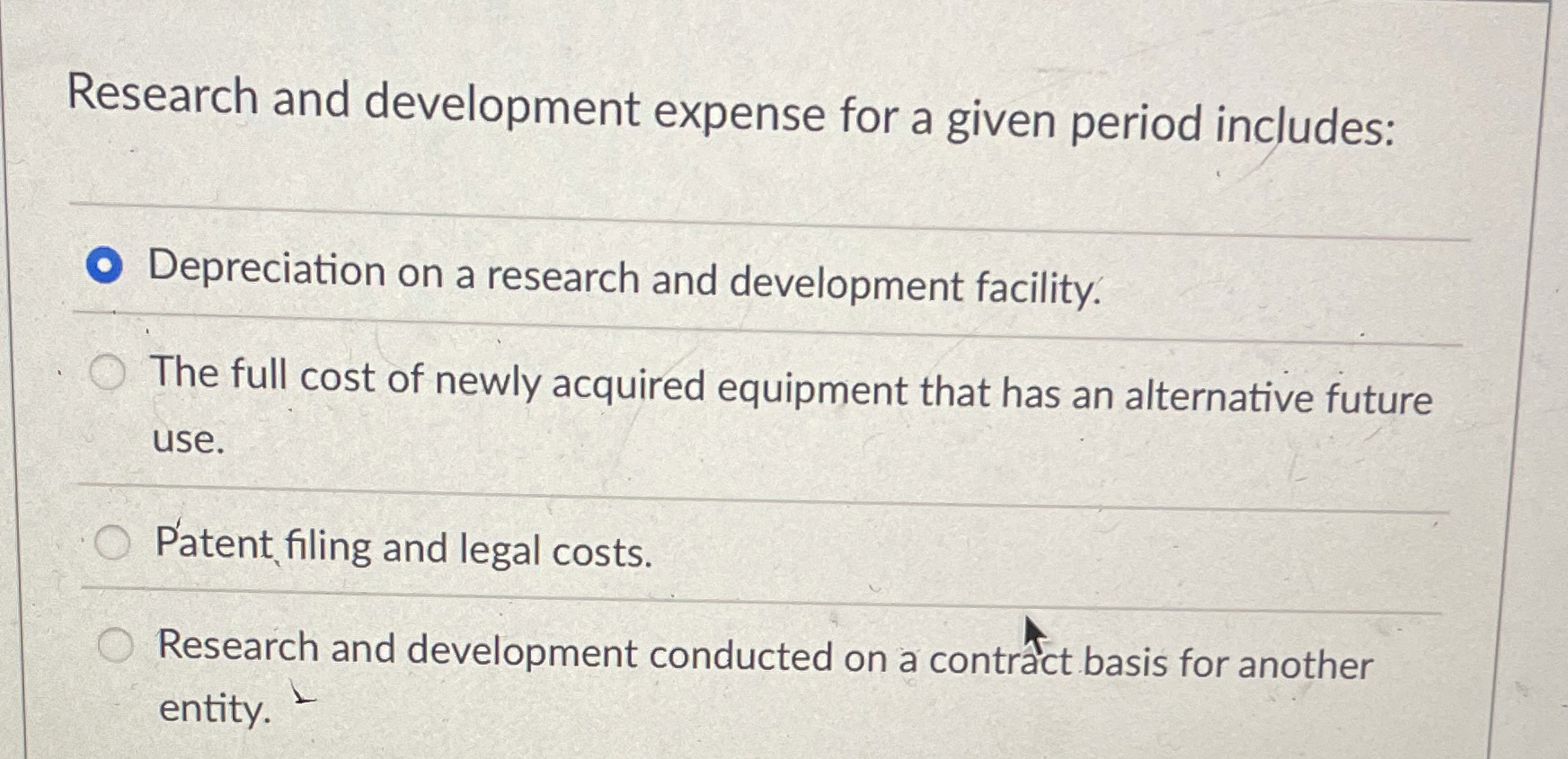  NoResearch and development expense for a given period includes: Depreciation on