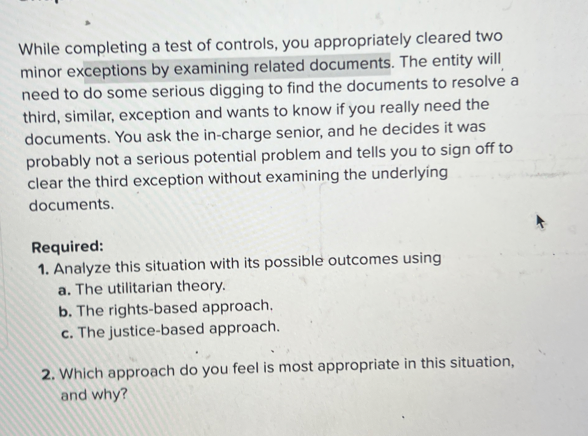  While completing a test of controls, you appropriately cleared two minor