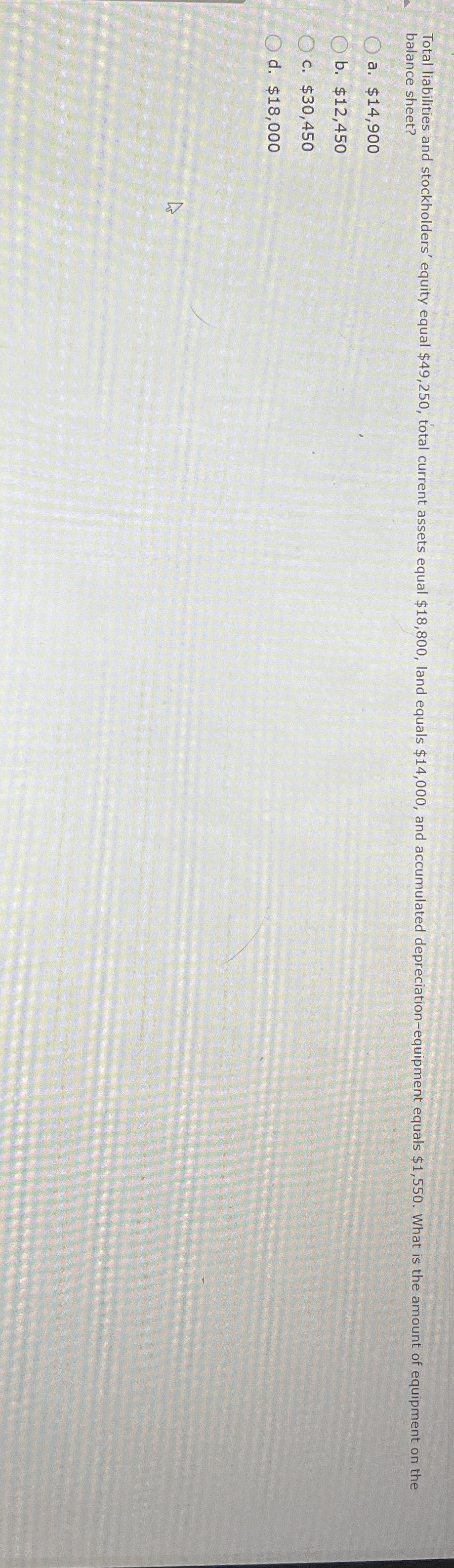  balance sheet? a. $14,900 b. $12,450 c. $30,450 d. $18,000 balance