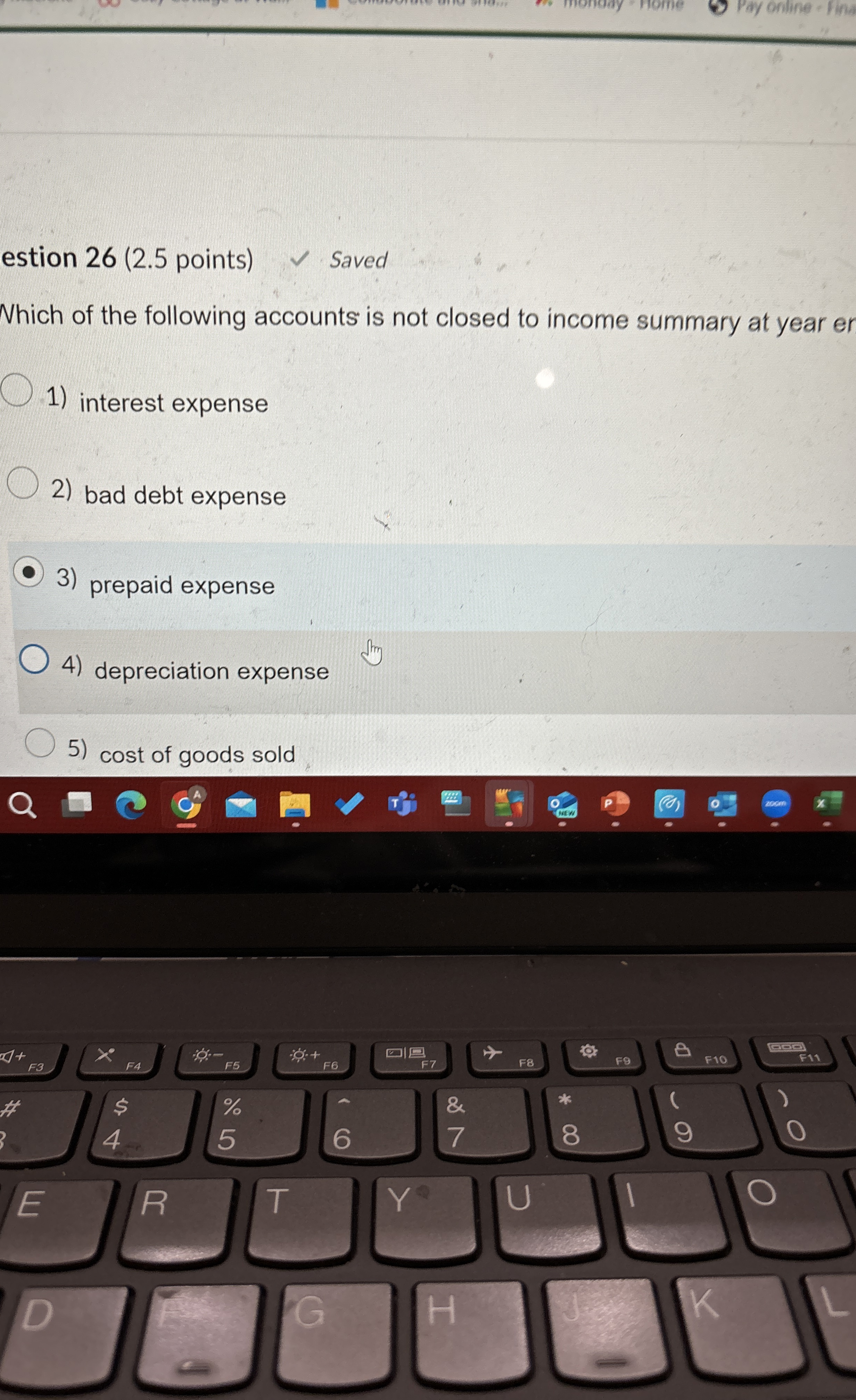  estion 26(2.5 points) Which of the following accounts is not closed