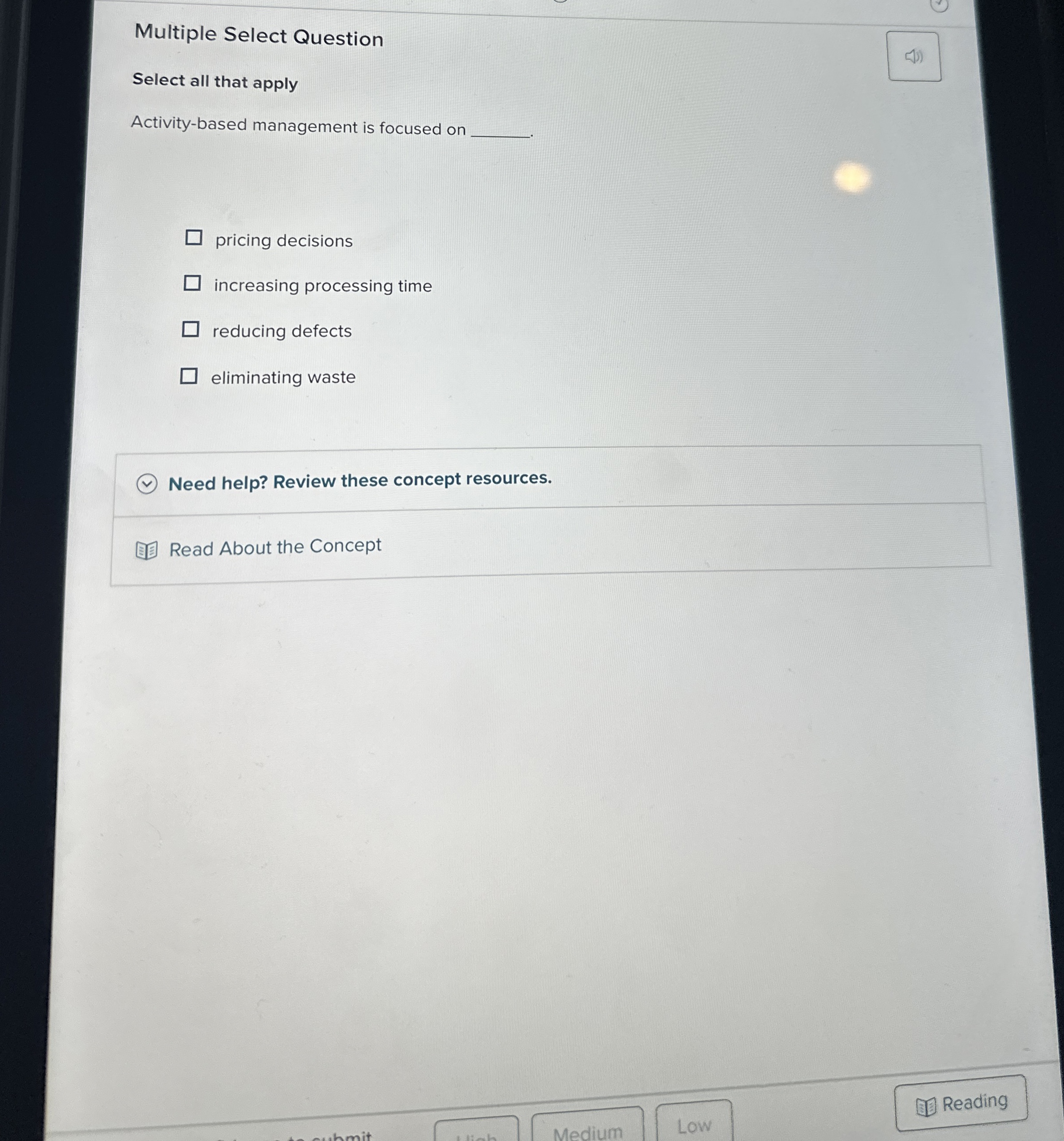  Multiple Select Question Select all that apply Activity-based management is focused