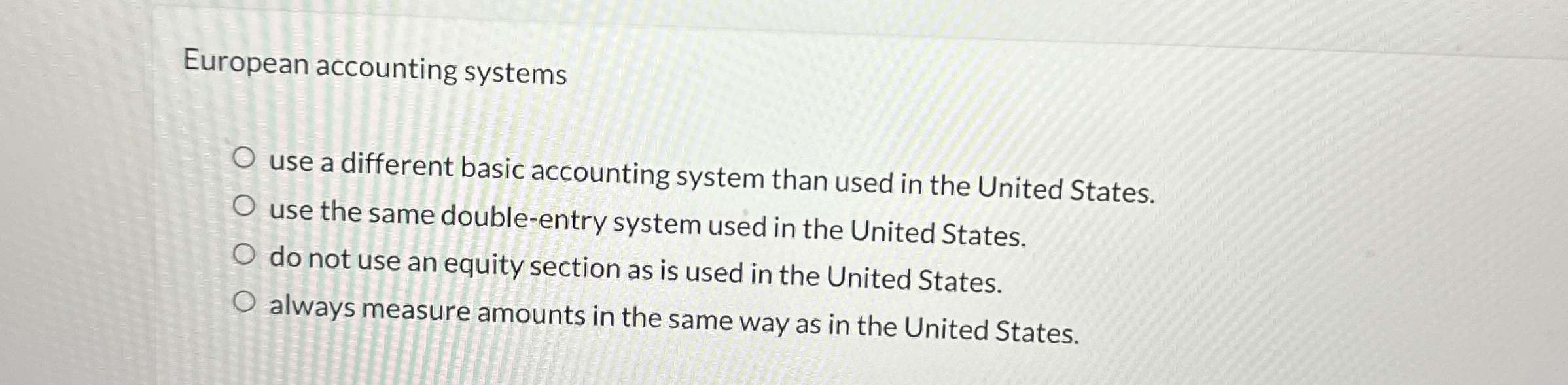  European accounting systems use a different basic accounting system than used