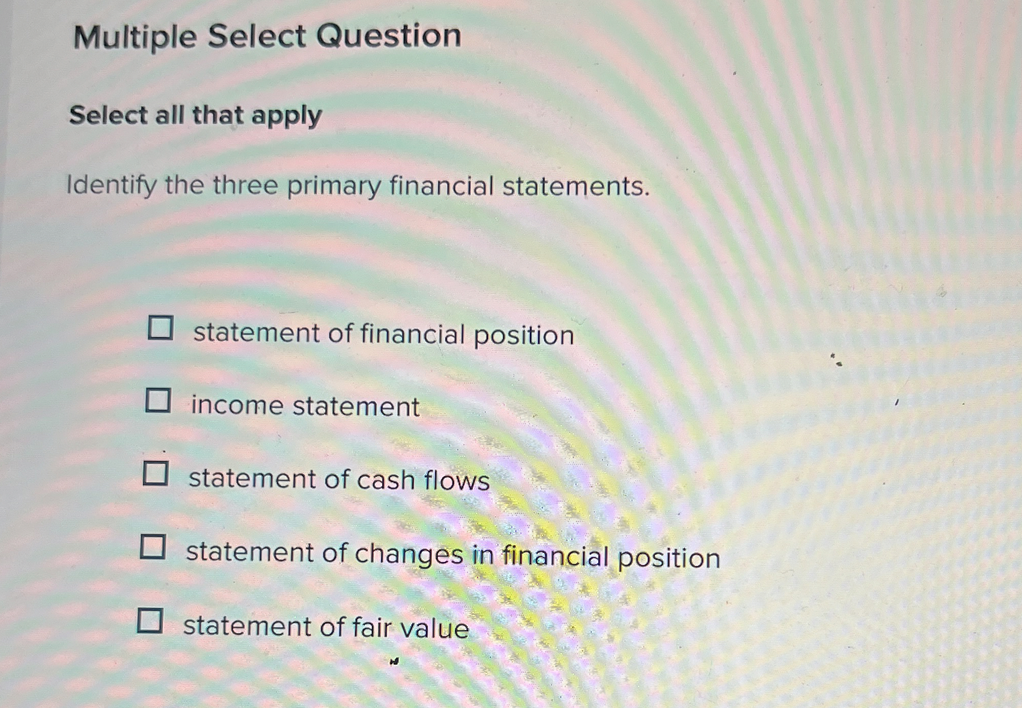  Multiple Select Question Select all that apply Identify the three primary