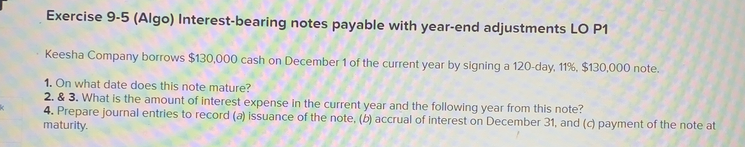  Exercise 9-5(Algo) Interest-bearing notes payable with year-end adjustments LO P1 Keesha