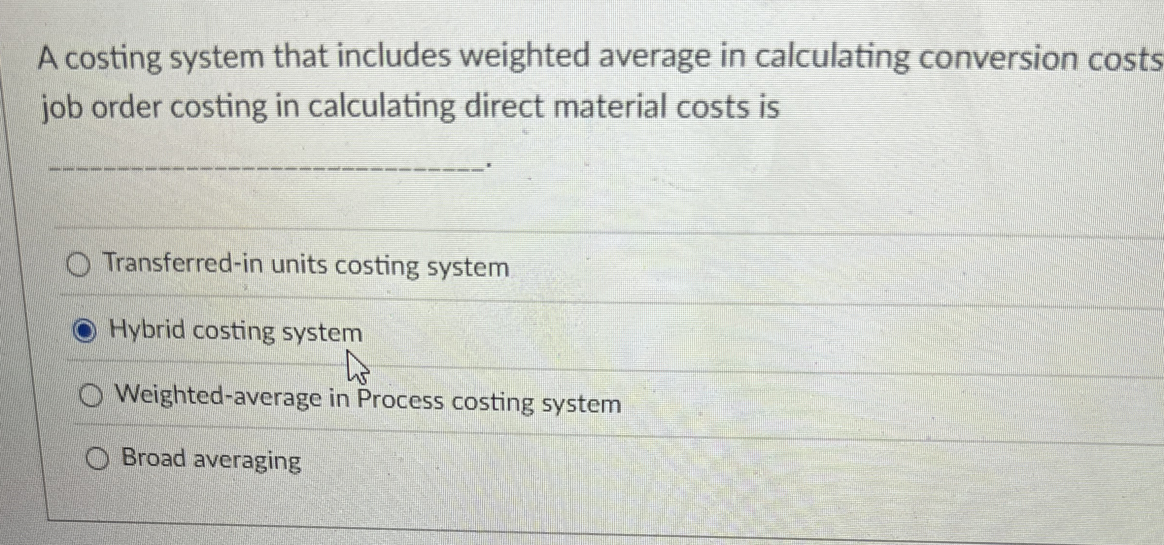  A costing system that includes weighted average in calculating conversion costs