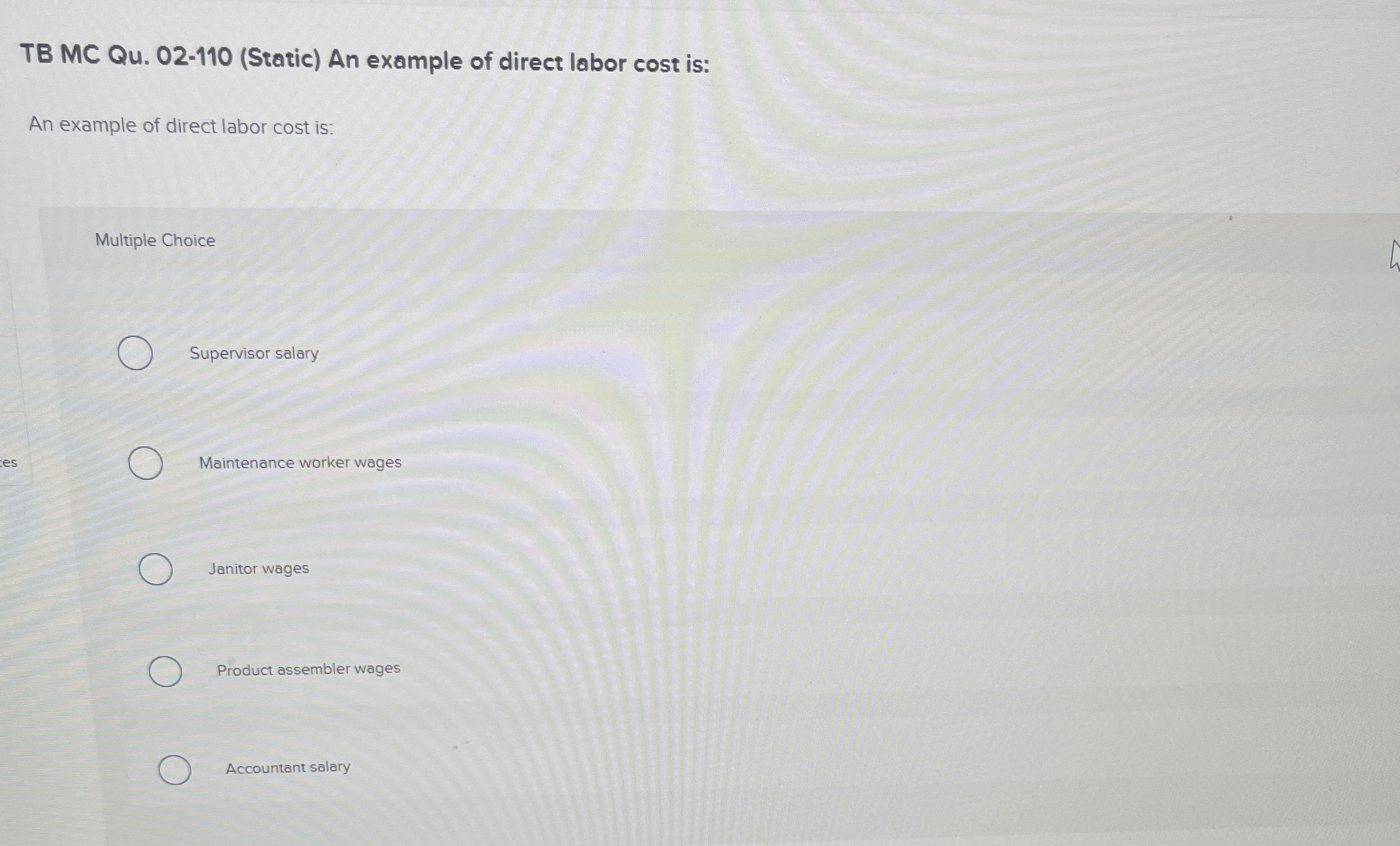  TB MC Qu.02-110(Static) An example of direct labor cost is: An