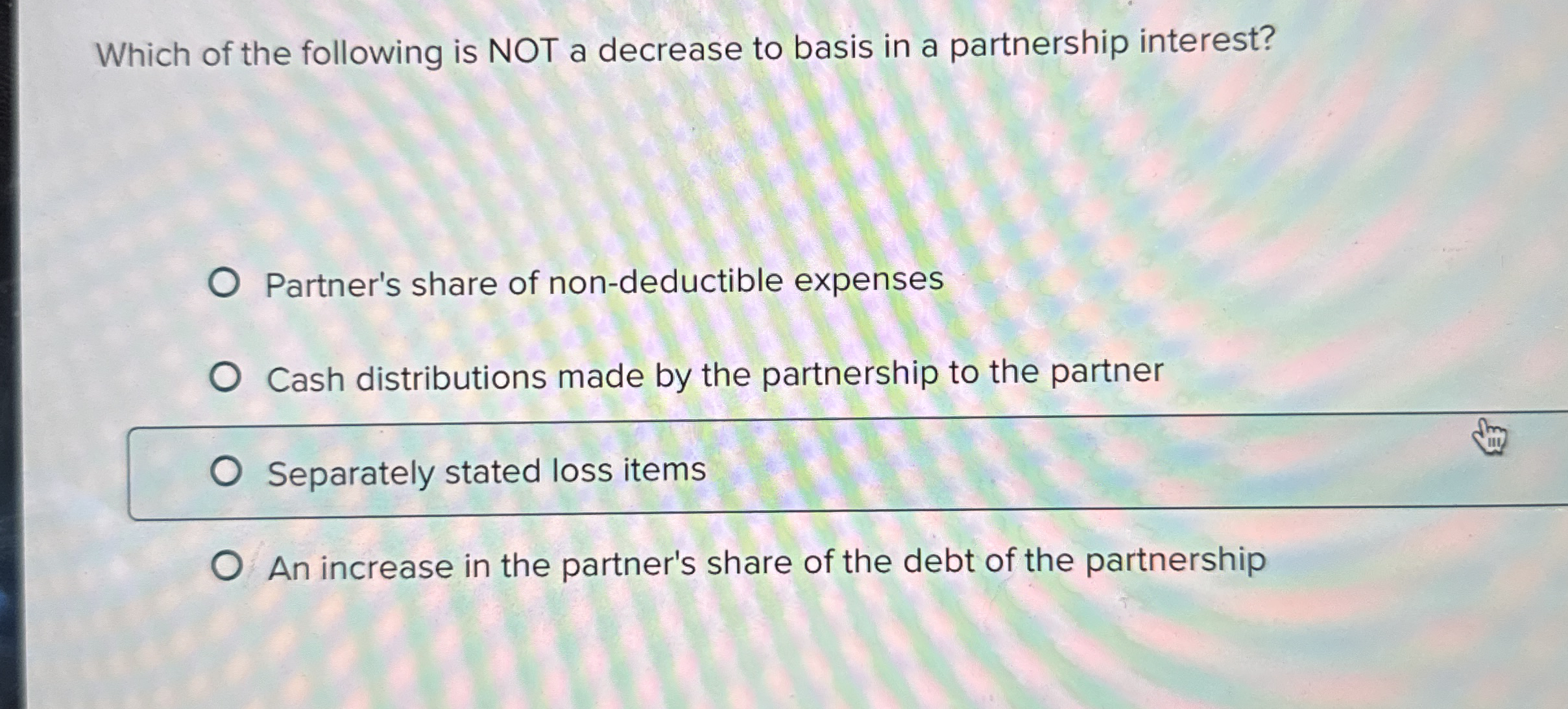  Which of the following is NOT a decrease to basis in