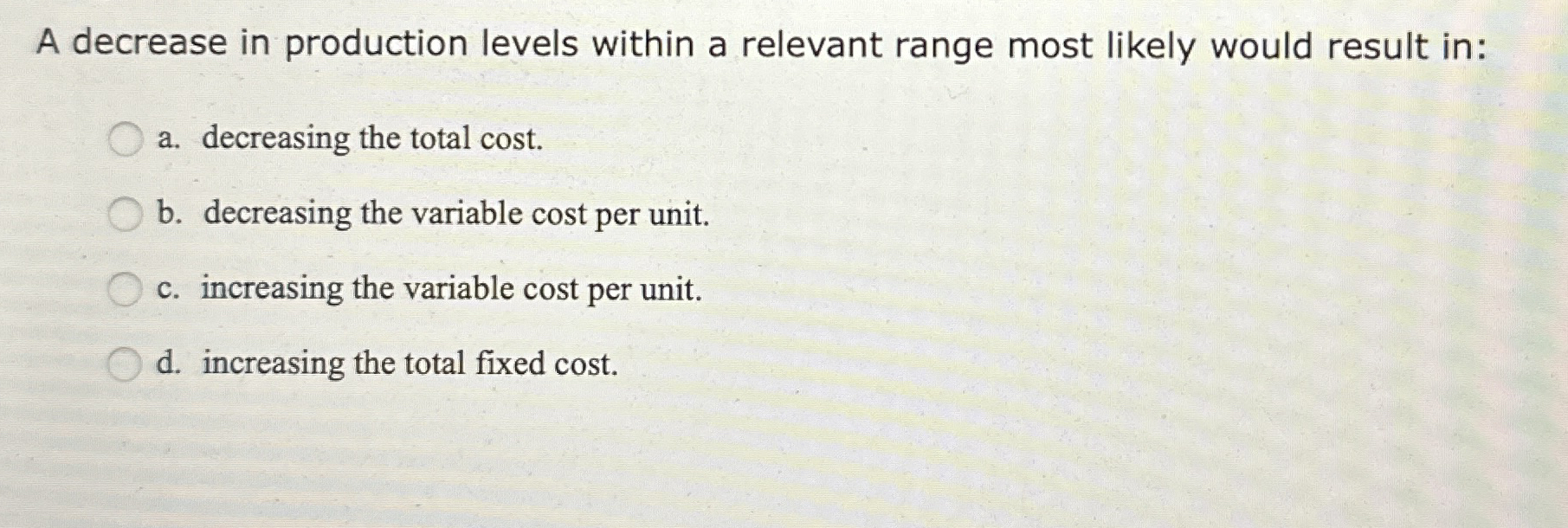  A decrease in production levels within a relevant range most likely