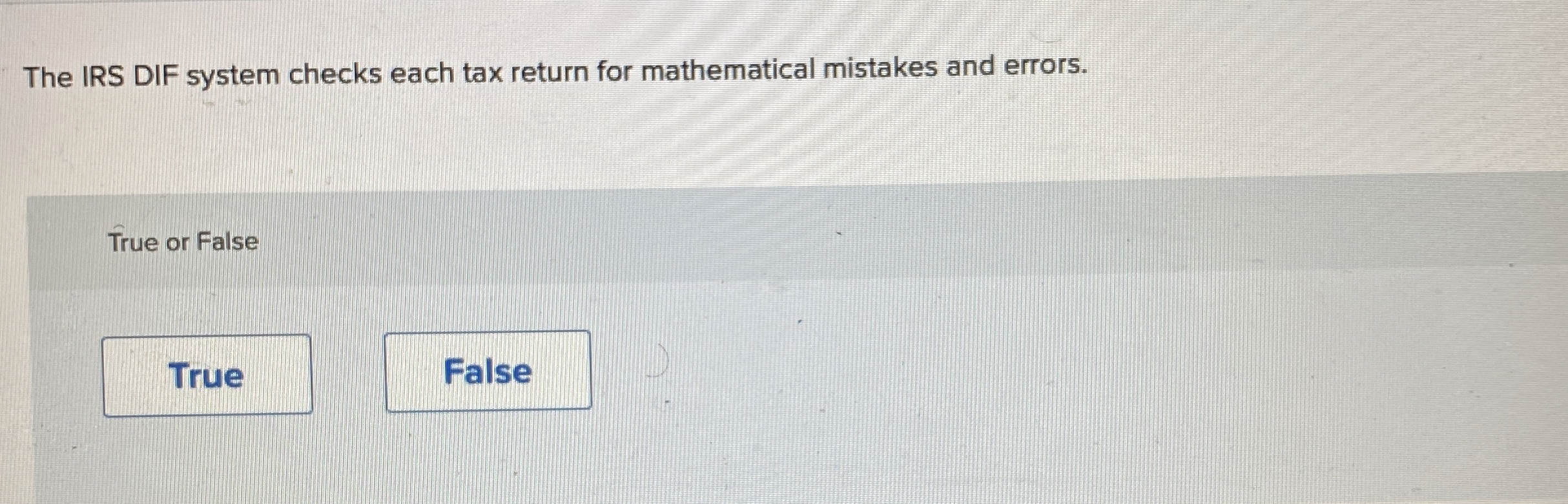  The IRS DIF system checks each tax return for mathematical mistakes