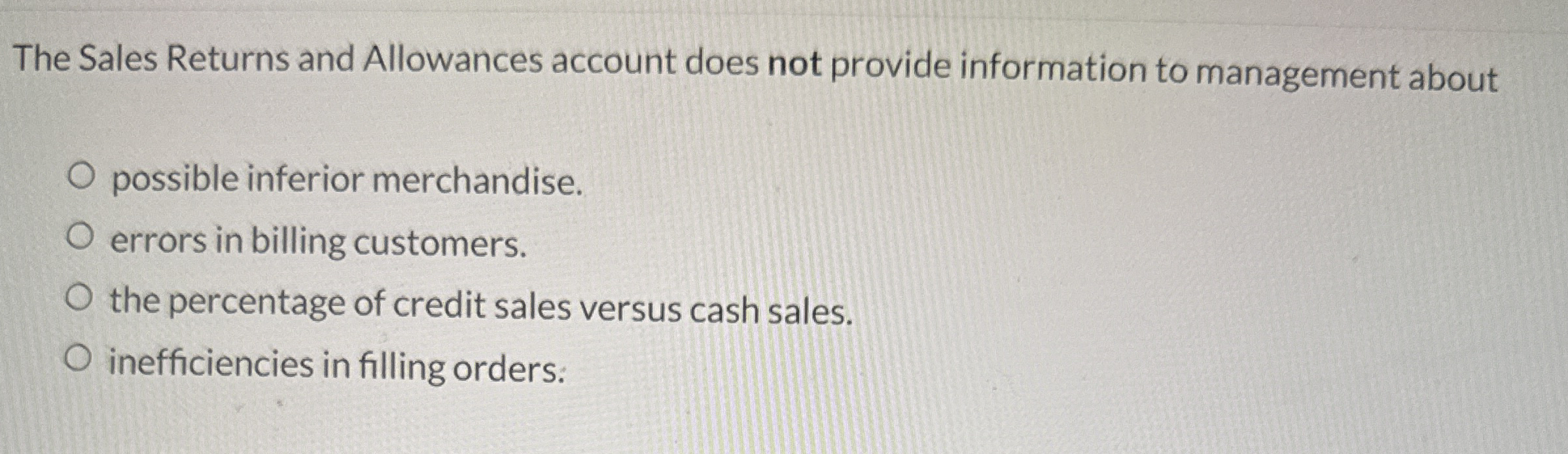  The Sales Returns and Allowances account does not provide information to