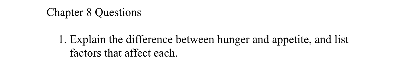  Explain the difference between hunger and appetite, and list factors that