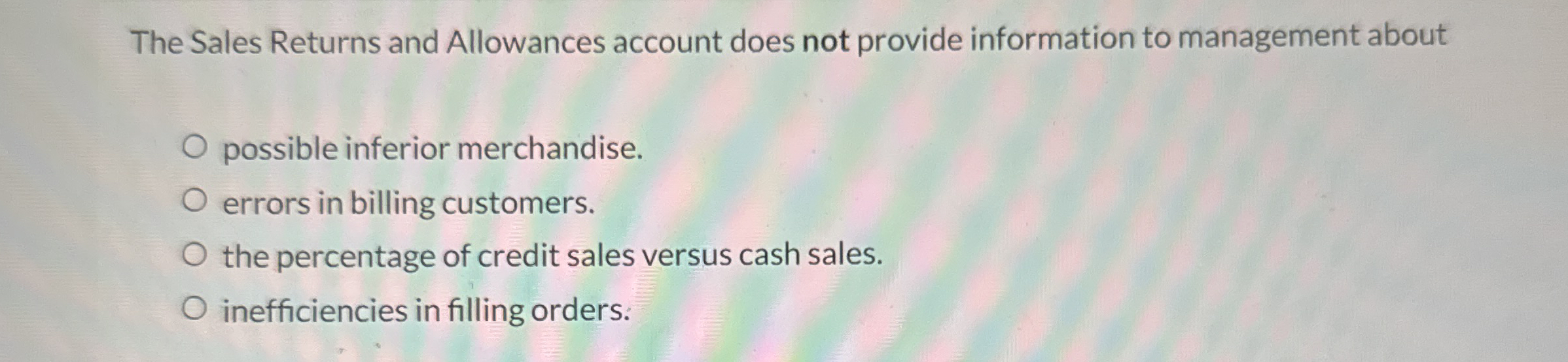  The Sales Returns and Allowances account does not provide information to
