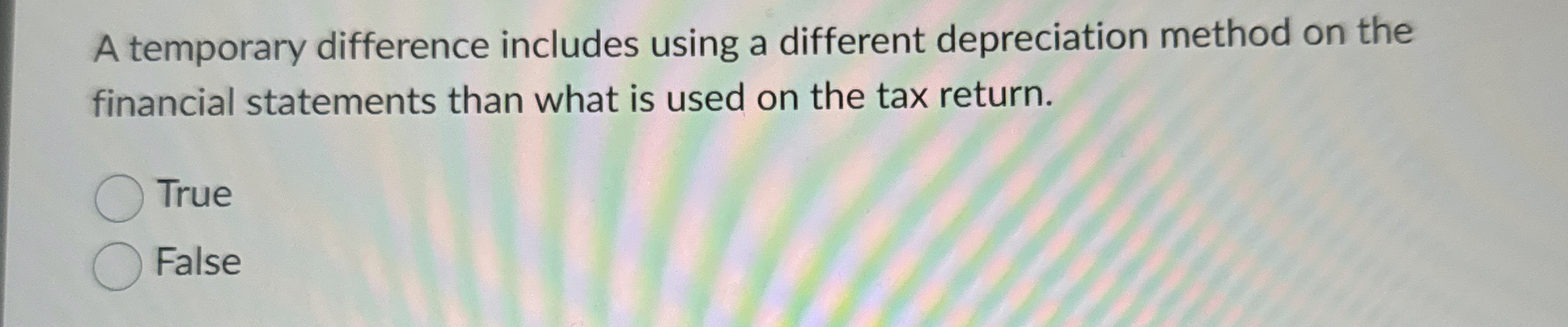  A temporary difference includes using a different depreciation method on the