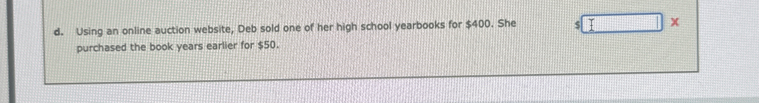  d. Using an online auction website, Deb sold one of her