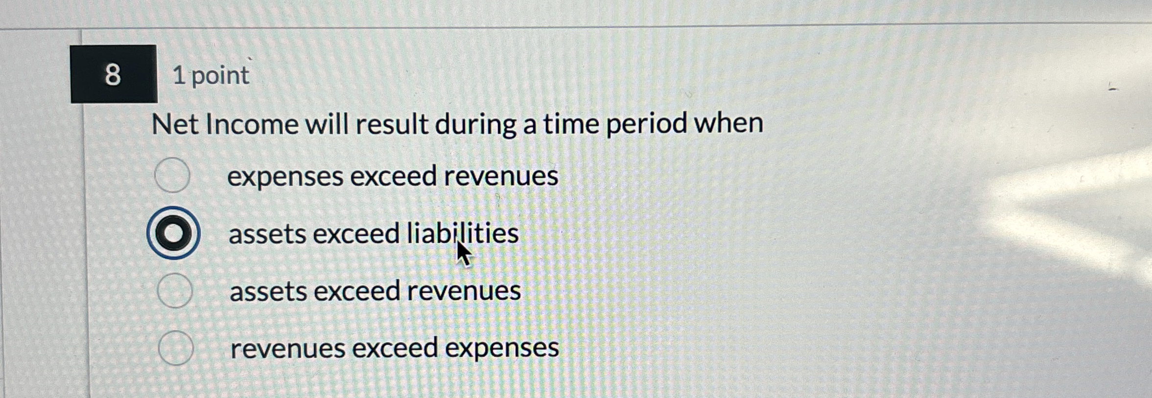 8 1 point Net Income will result during a time period