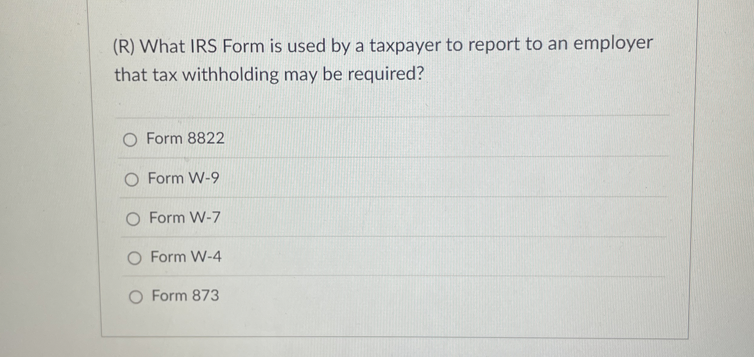  (R) What IRS Form is used by a taxpayer to report
