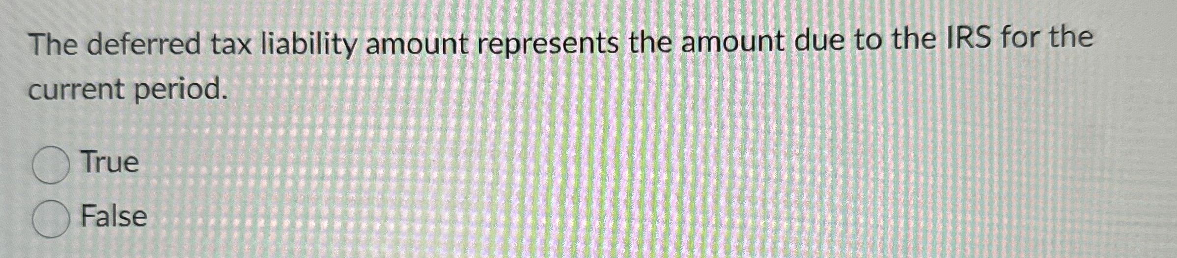  The deferred tax liability amount represents the amount due to the