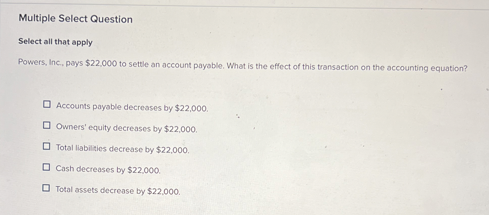 Multiple Select Question Select all that apply Powers, Inc., pays $22,000