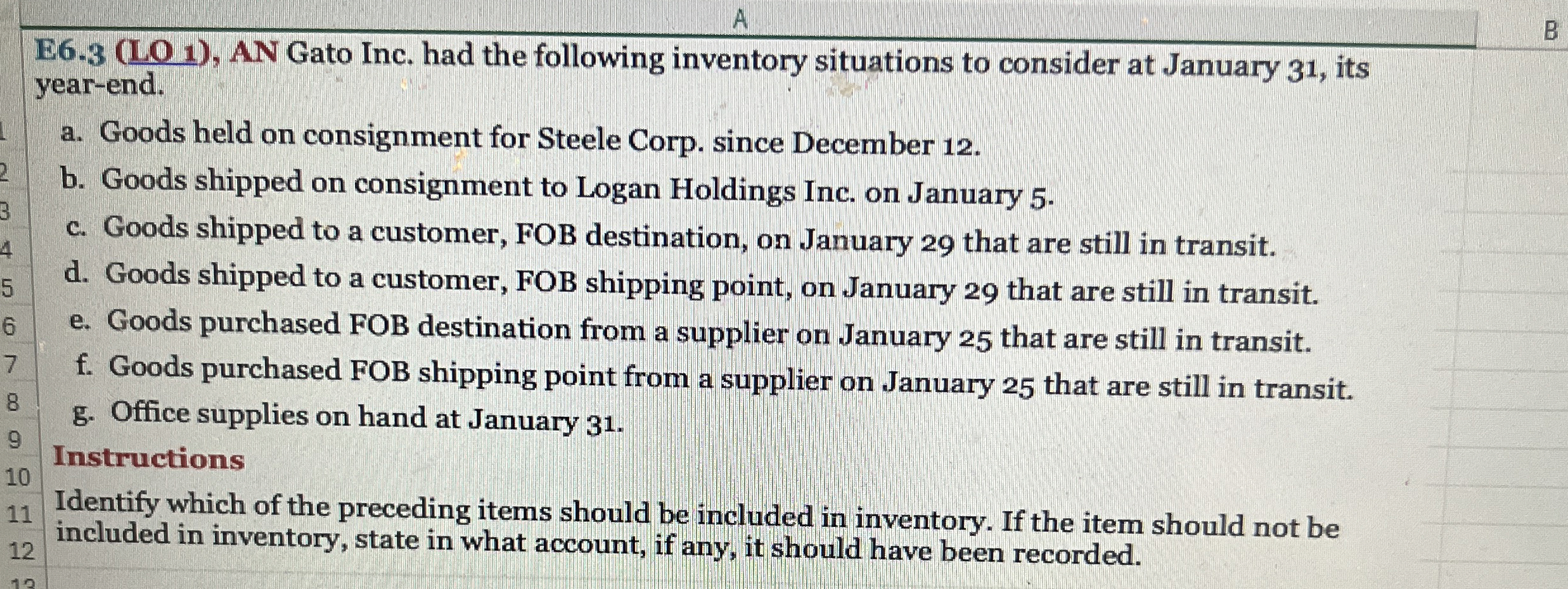  E6.3(LO 1), AN Gato Inc. had the following inventory situations to