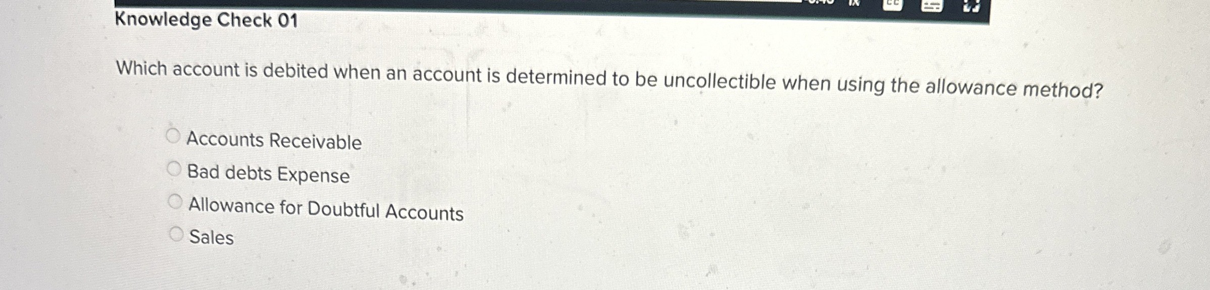  Knowledge Check 01 Which account is debited when an account is