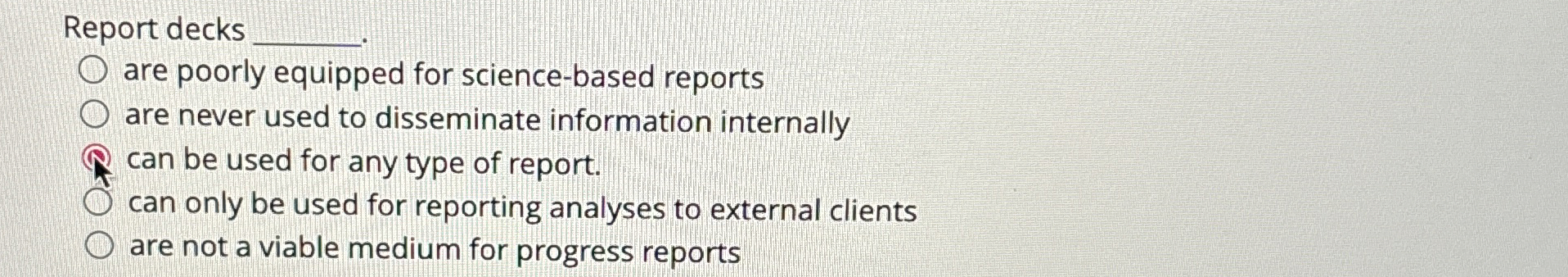  Report decks . are poorly equipped for science-based reports are never