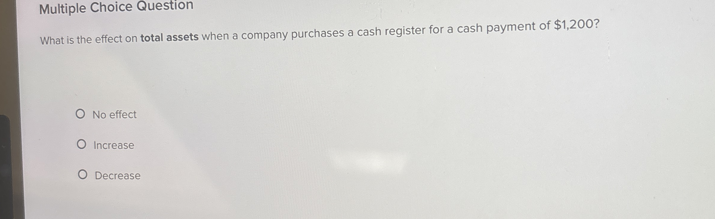  Multiple Choice Question What is the effect on total assets when