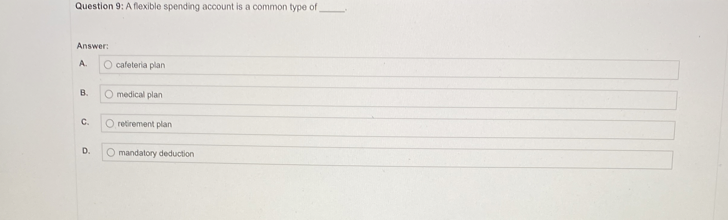  Question 9: A flexible spending account is a common type of