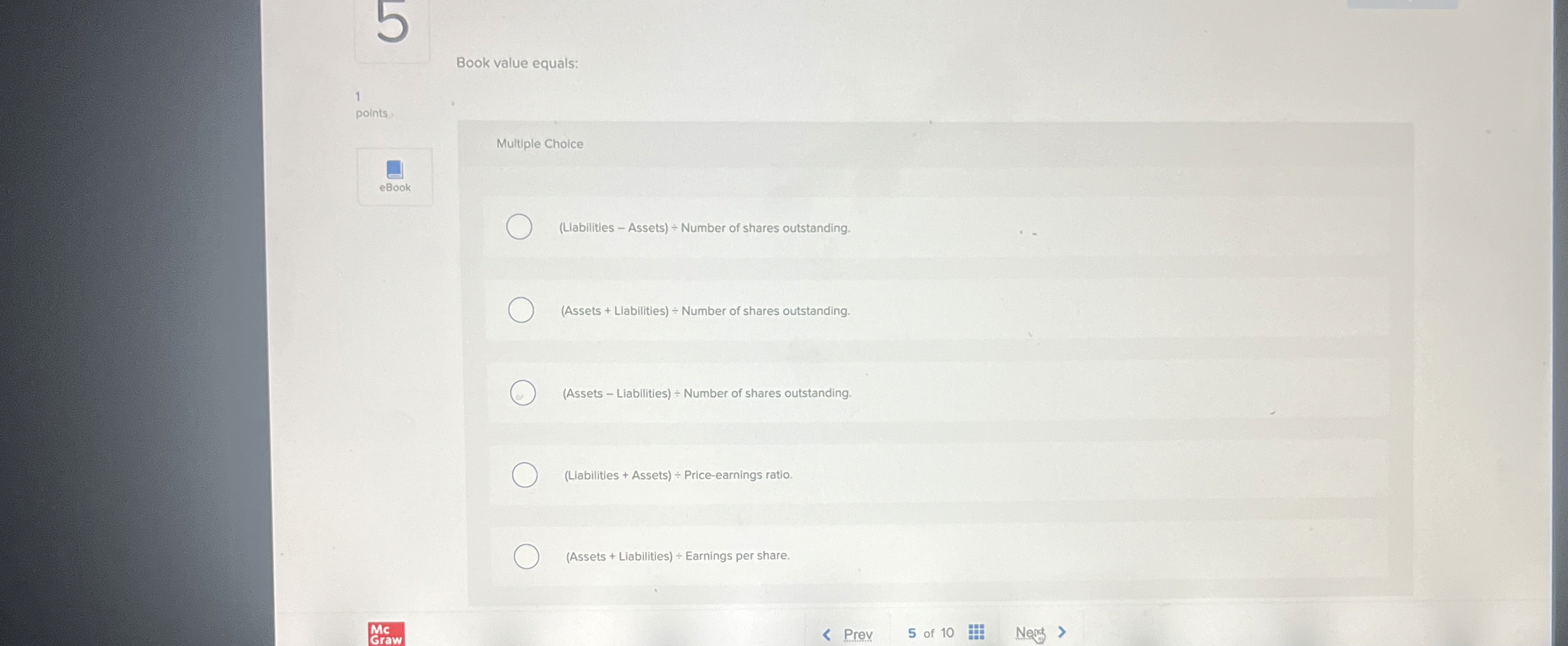  Book value equals: Multiple Choice (Liabilities - Assets) Number of shares