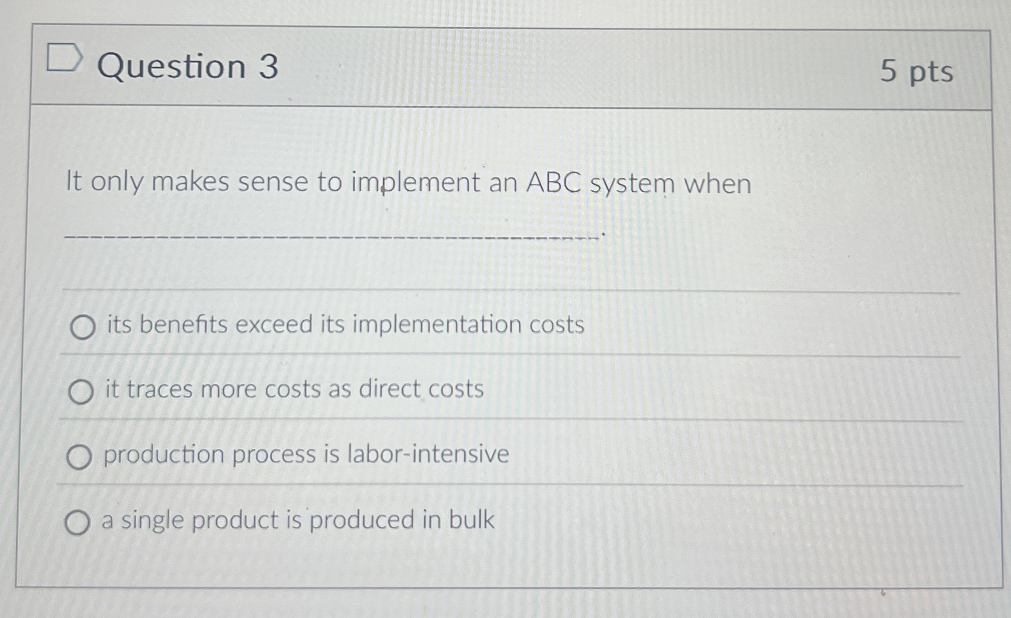  Question 3 It only makes sense to implement an ABC system