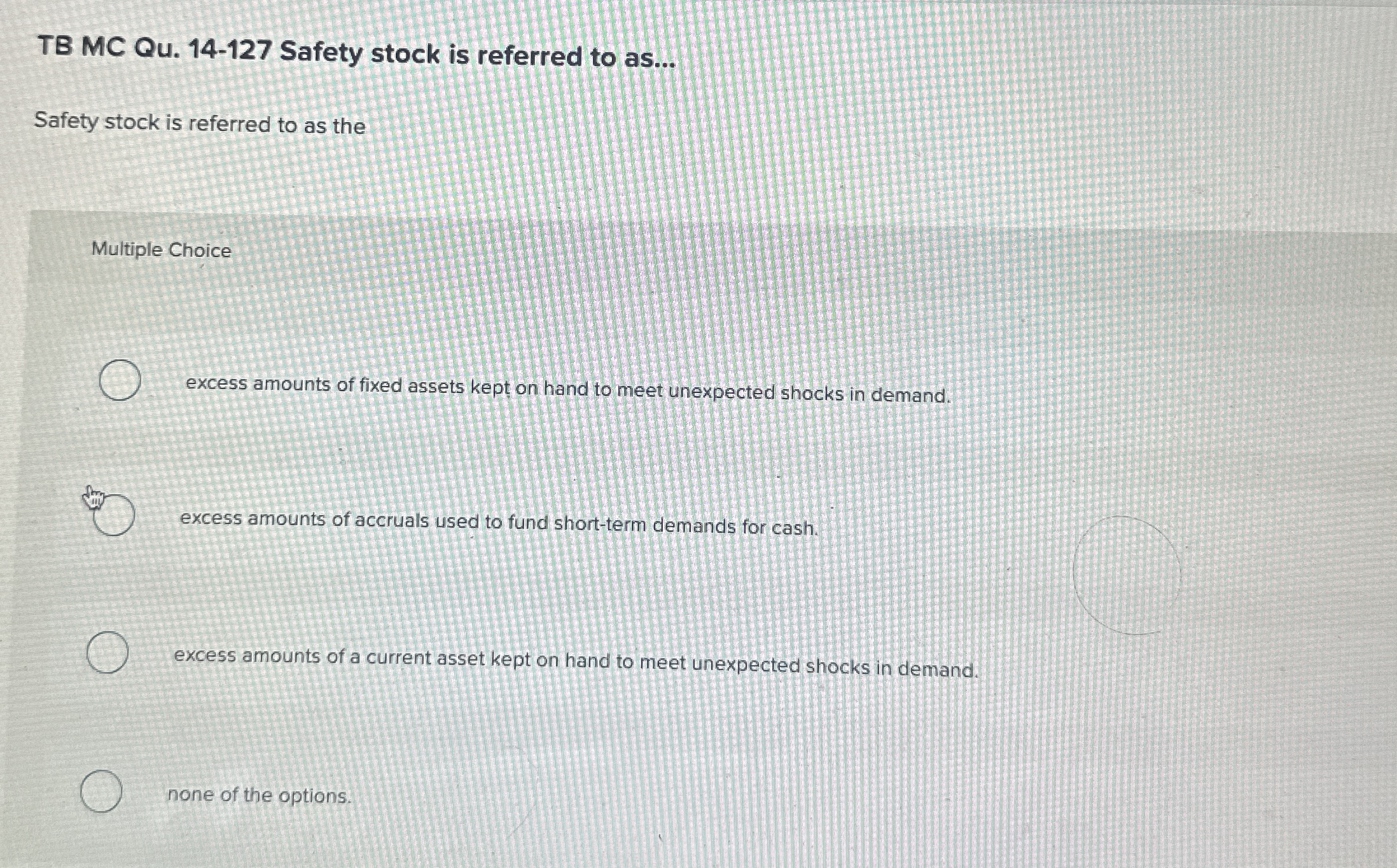  TB MC Qu.14-127 Safety stock is referred to as... Safety stock