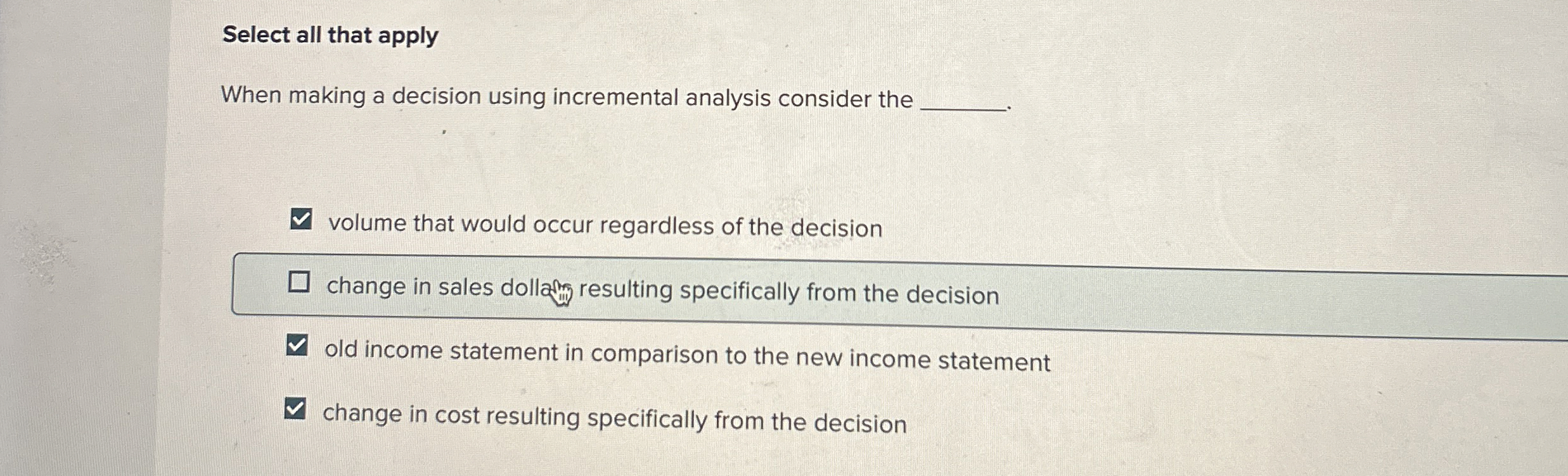  Select all that apply When making a decision using incremental analysis