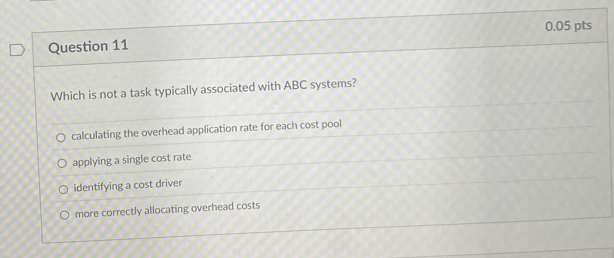 Question 11 Which is not a task typically associated with ABC