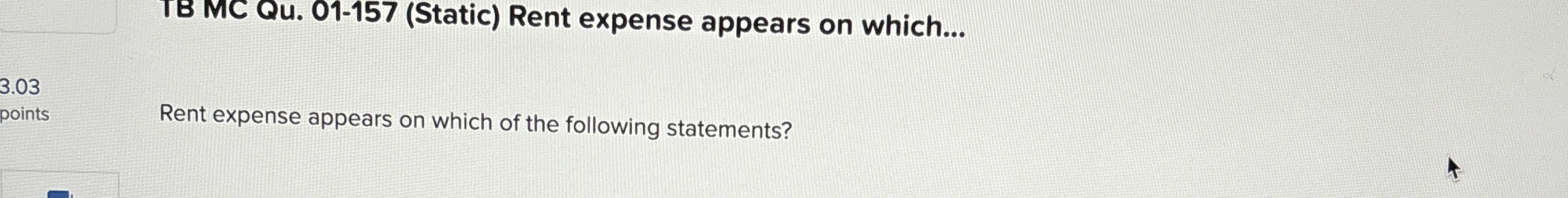  IB MC Qu.01-157(Static) Rent expense appears on which... Rent expense appears