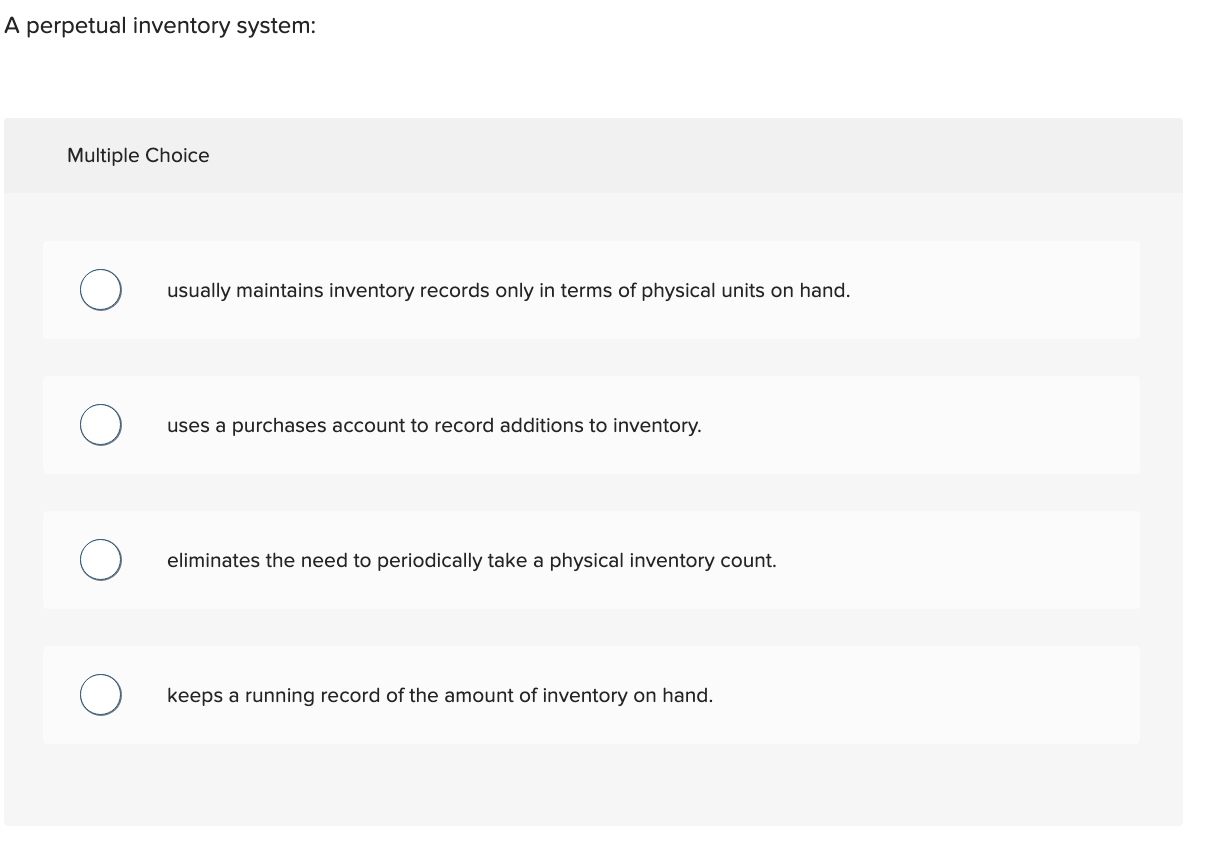  A perpetual inventory system: Multiple Choice usually maintains inventory records only