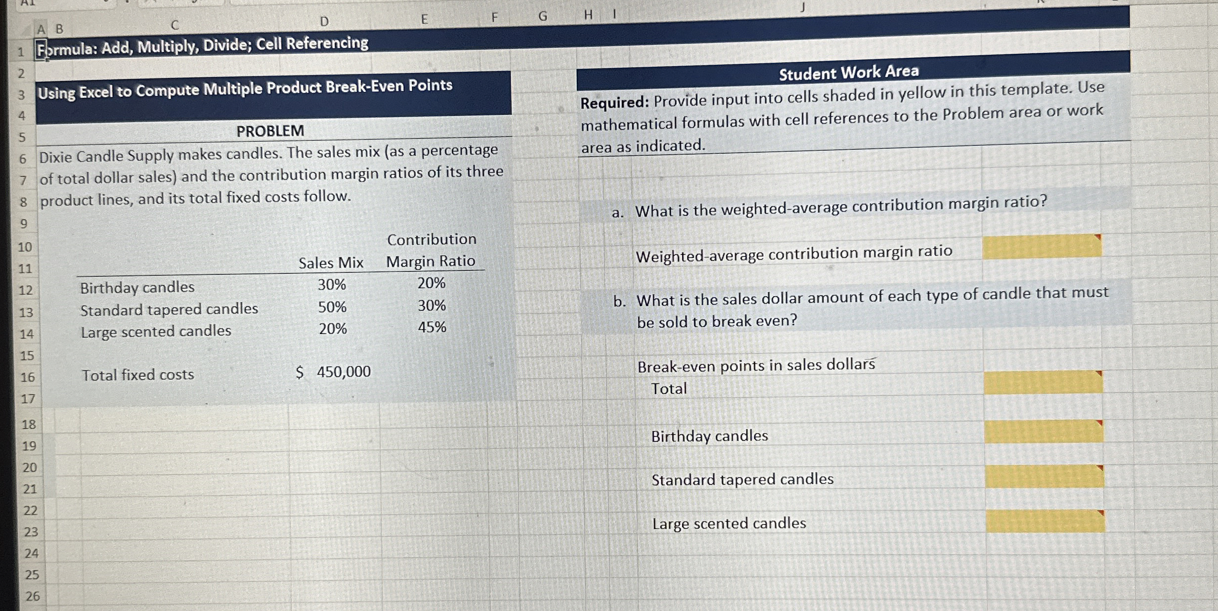  A B Frormula: Add, Multiply, Divide; Cell Referencing Using Excel to