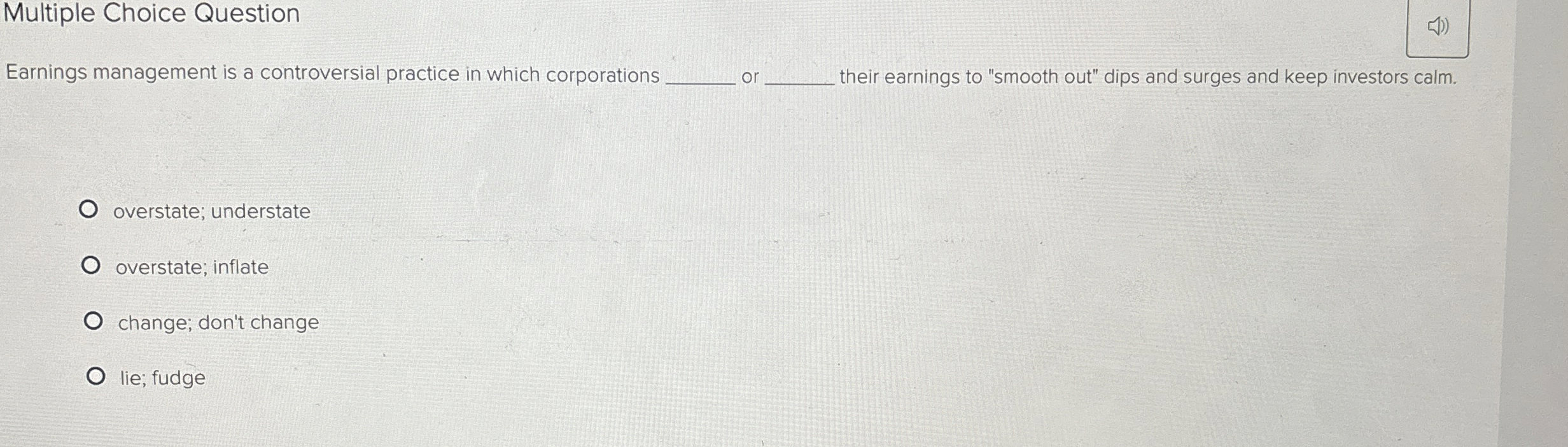  Multiple Choice Question Earnings management is a controversial practice in which