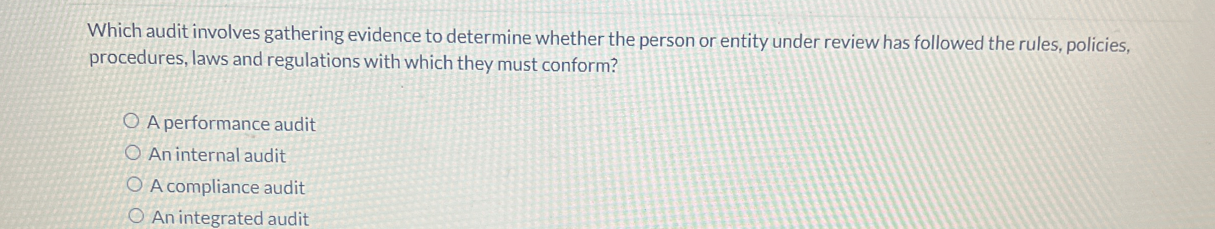  Which audit involves gathering evidence to determine whether the person or